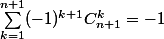 \sum_{k=1}^{n+1}(-1)^{k+1}C_{n+1}^k = -1